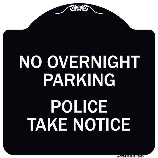 Signmission No Overnight Parking Police Take Heavy-Gauge Aluminum Architectural Sign, 18" x 18", BW-1818-23839 A-DES-BW-1818-23839